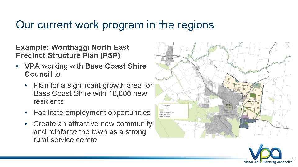 Our current work program in the regions Example: Wonthaggi North East Precinct Structure Plan