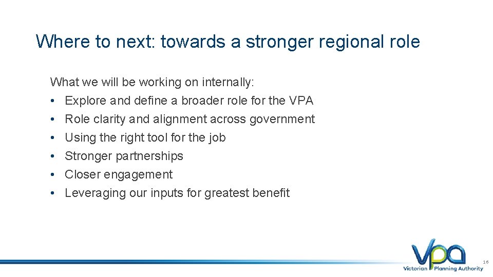 Where to next: towards a stronger regional role What we will be working on