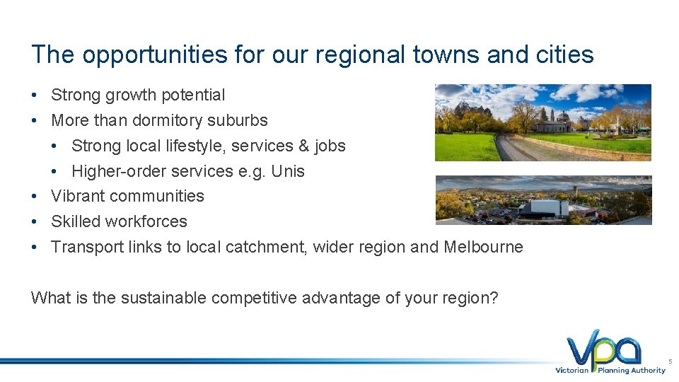 The opportunities for our regional towns and cities • Strong growth potential • More