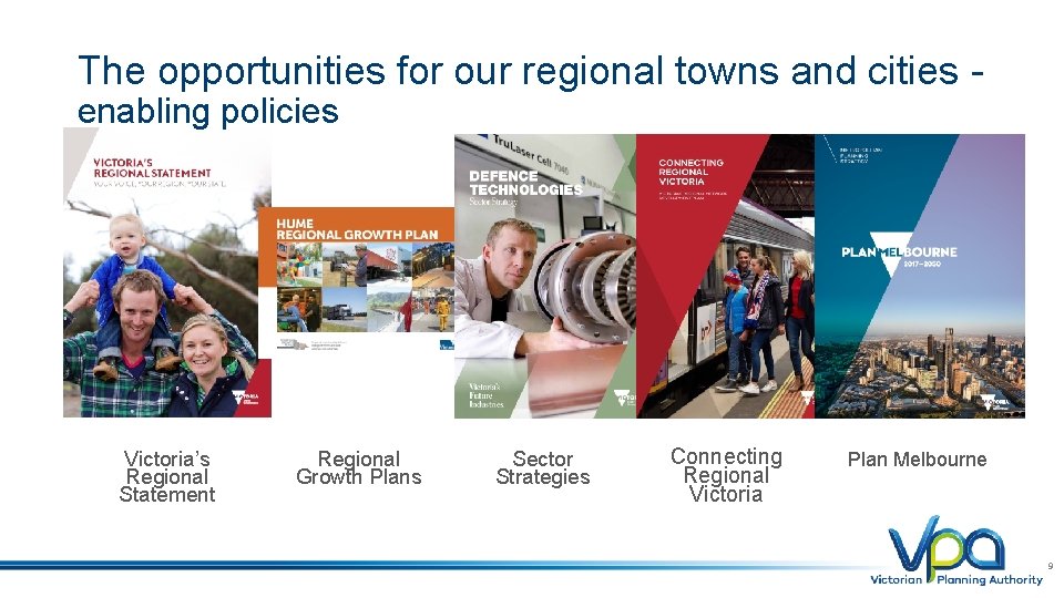 The opportunities for our regional towns and cities enabling policies Victoria’s Regional Statement Regional