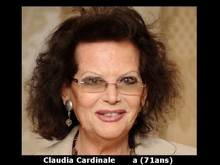 Claudia Cardinale a (71 ans) 