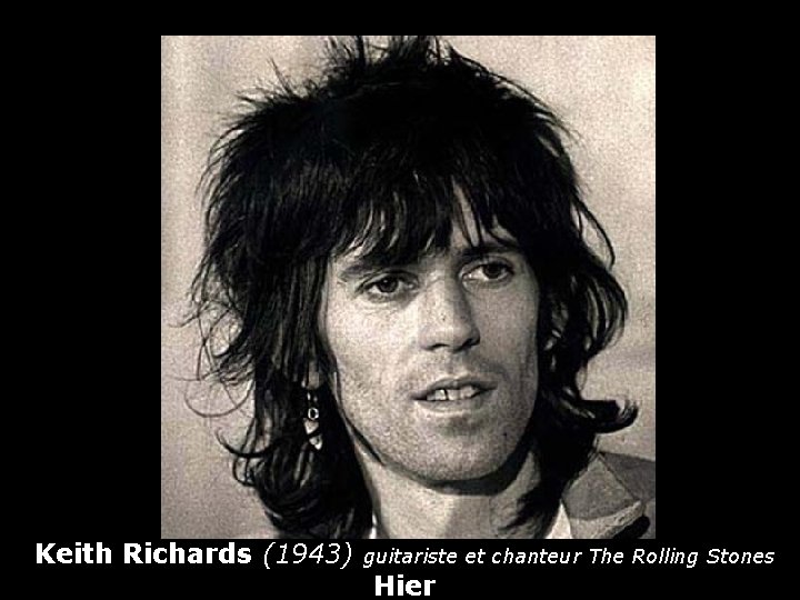 Keith Richards (1943) guitariste et chanteur The Rolling Stones Hier 