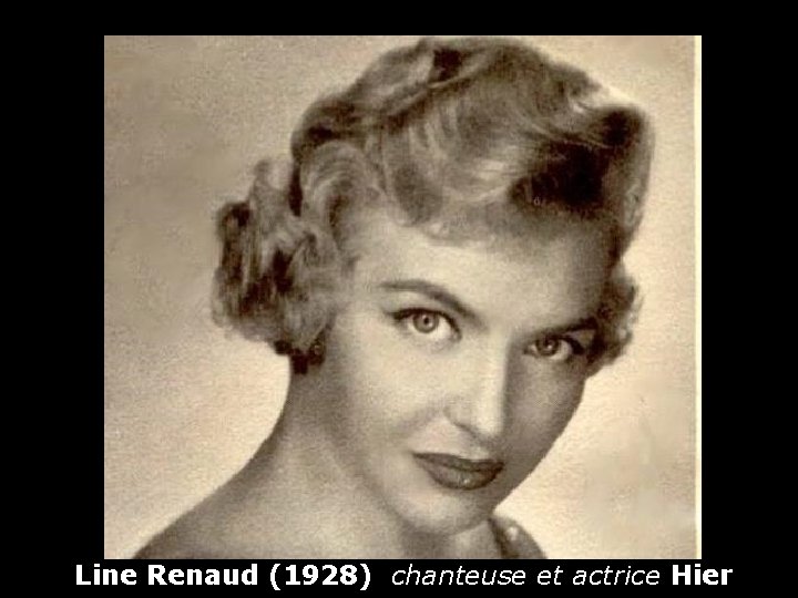 Line Renaud (1928) chanteuse et actrice Hier 