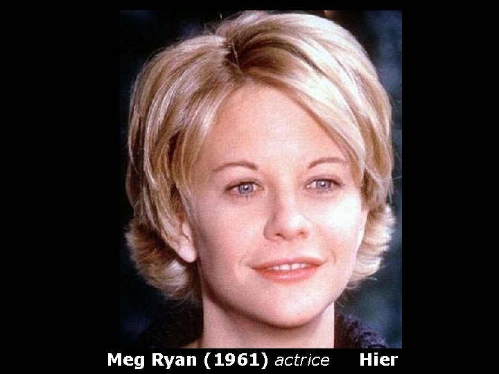 Meg Ryan (1961) actrice Hier 