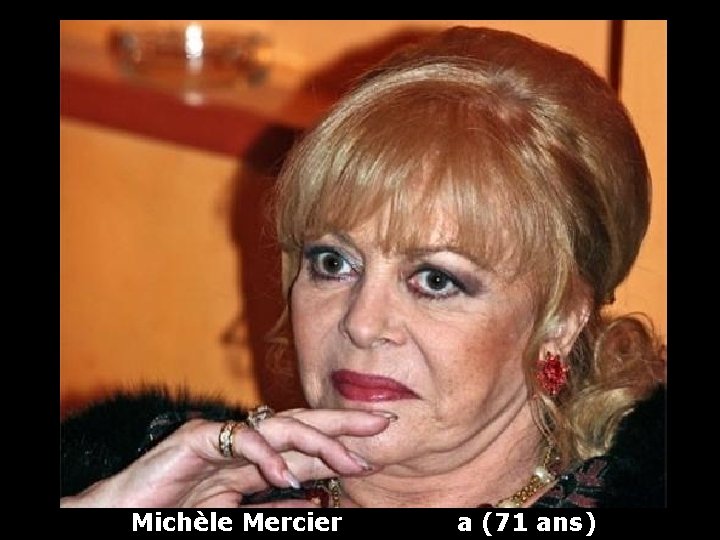 Michèle Mercier a (71 ans) 