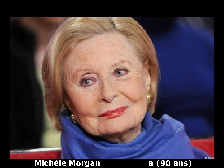 Michèle Morgan a (90 ans) 