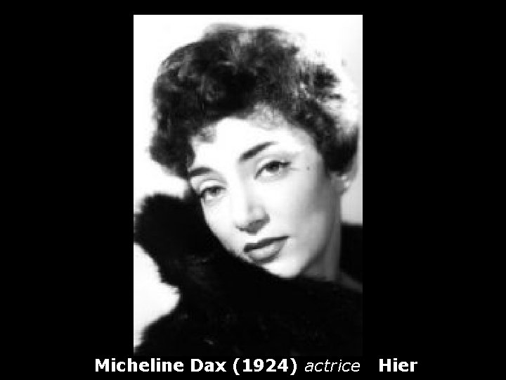 Micheline Dax (1924) actrice Hier 