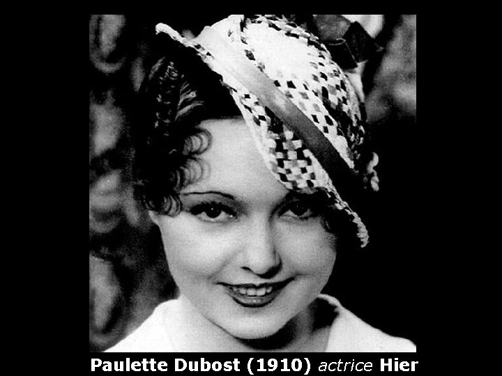 Paulette Dubost (1910) actrice Hier 