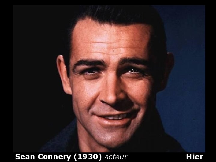 Sean Connery (1930) acteur Hier 