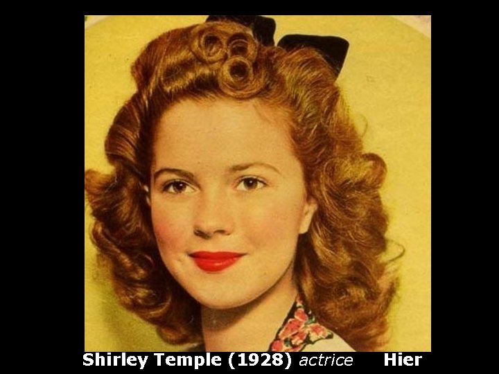 Shirley Temple (1928) actrice Hier 