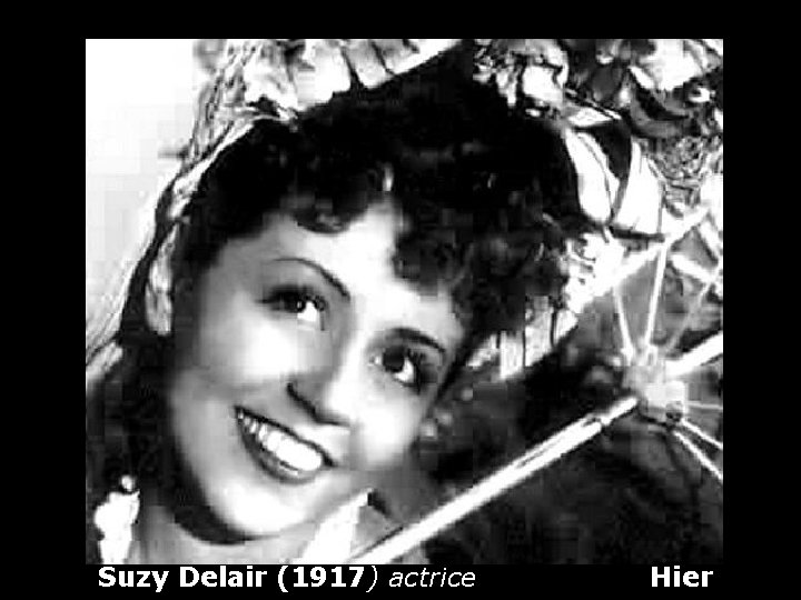 Suzy Delair (1917) actrice Hier 