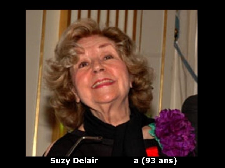 Suzy Delair a (93 ans) 