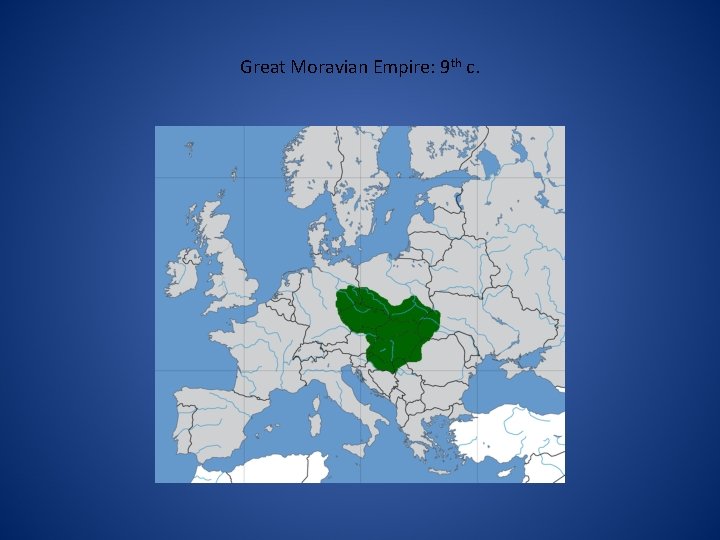 Great Moravian Empire: 9 th c. 