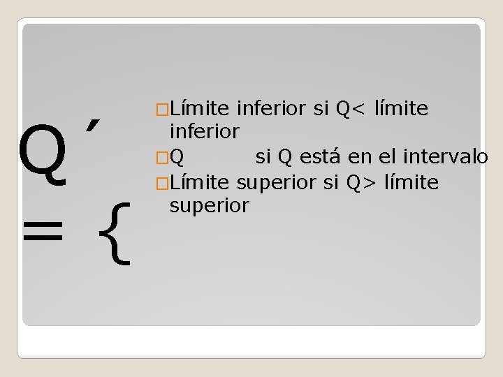 Q´ ={ �Límite inferior si Q< límite inferior �Q si Q está en el