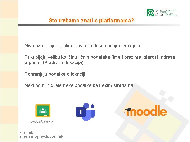 Što trebamo znati o platformama? Nisu namijenjeni online nastavi niti su namijenjeni djeci Prikupljaju