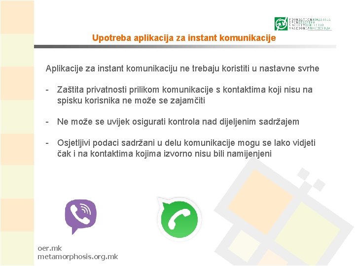 Upotreba aplikacija za instant komunikacije Aplikacije za instant komunikaciju ne trebaju koristiti u nastavne