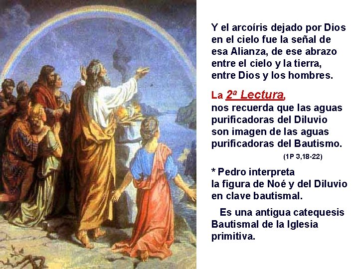 Y el arcoíris dejado por Dios en el cielo fue la señal de esa