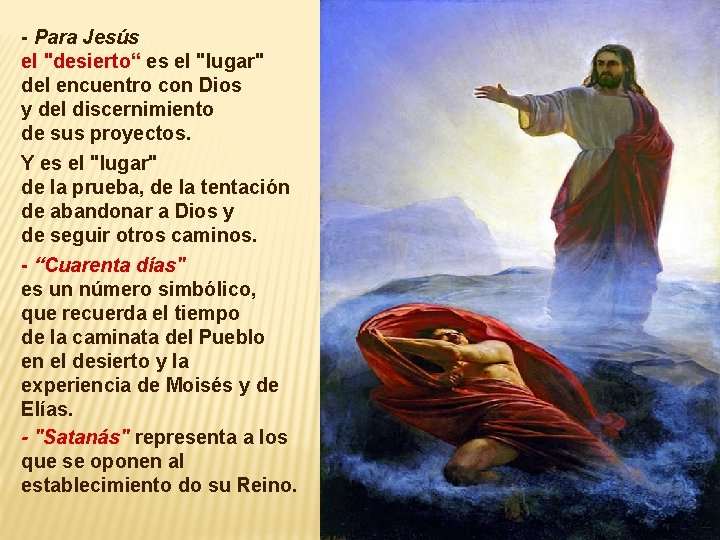 - Para Jesús el "desierto“ es el "lugar" del encuentro con Dios y del