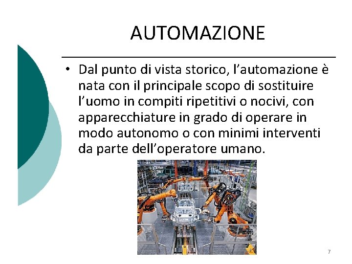 AUTOMAZIONE • Dal punto di vista storico, l’automazione è nata con il principale scopo