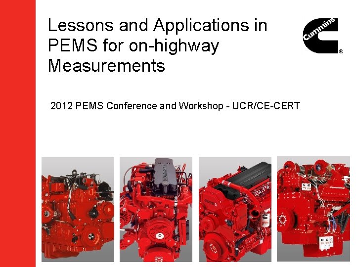 Lessons and Applications in PEMS for on-highway Measurements 2012 PEMS Conference and Workshop - Lessons and Applications in PEMS for on-highway Measurements 2012 PEMS Conference and Workshop -