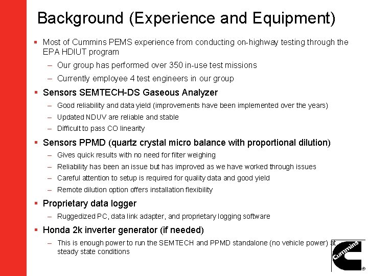 Background (Experience and Equipment) § Most of Cummins PEMS experience from conducting on-highway testing Background (Experience and Equipment) § Most of Cummins PEMS experience from conducting on-highway testing