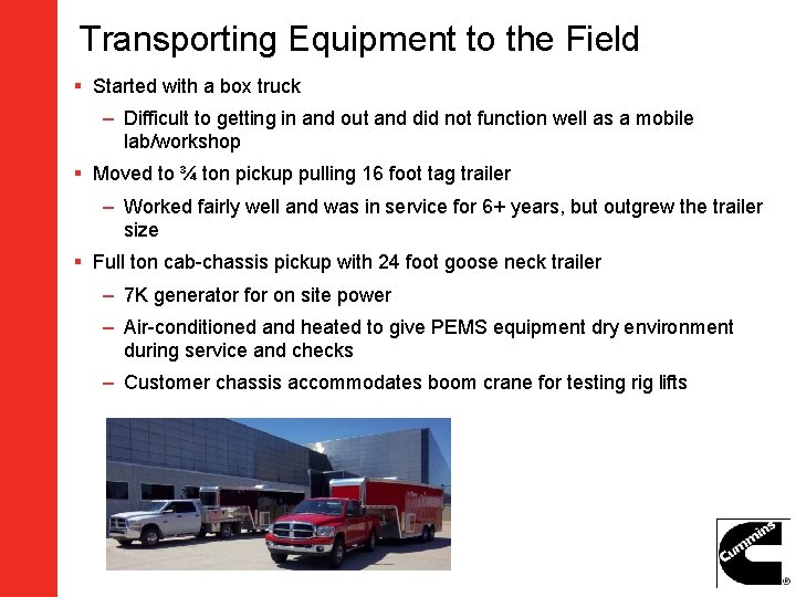 Transporting Equipment to the Field § Started with a box truck – Difficult to Transporting Equipment to the Field § Started with a box truck – Difficult to