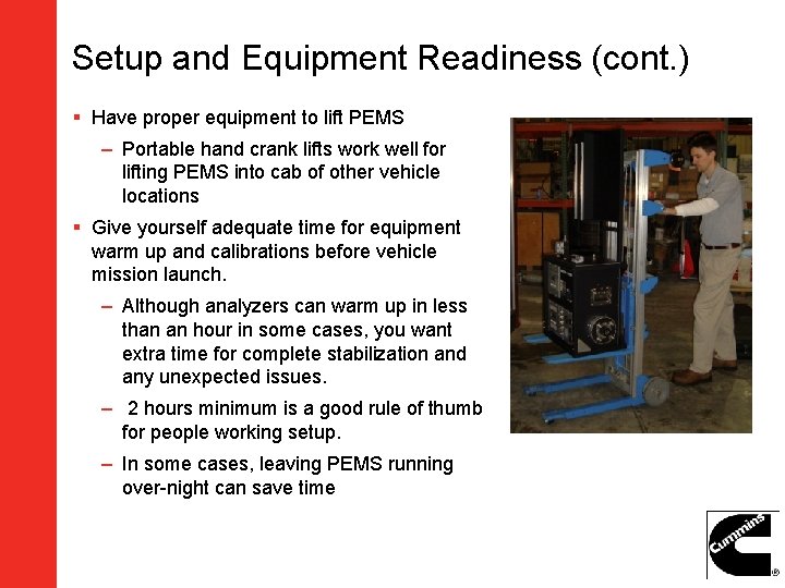 Setup and Equipment Readiness (cont. ) § Have proper equipment to lift PEMS – Setup and Equipment Readiness (cont. ) § Have proper equipment to lift PEMS –