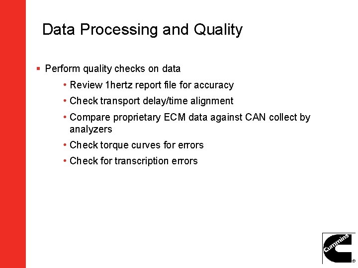 Data Processing and Quality § Perform quality checks on data • Review 1 hertz Data Processing and Quality § Perform quality checks on data • Review 1 hertz