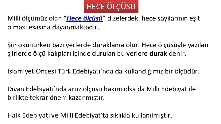 HECE ÖLÇÜSÜ Milli ölçümüz olan “Hece ölçüsü” dizelerdeki hece sayılarının eşit olması esasına dayanmaktadır.