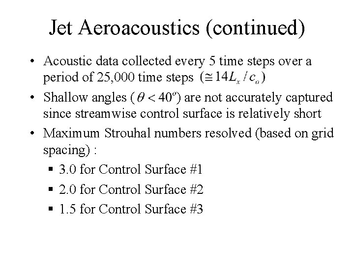 Jet Aeroacoustics (continued) • Acoustic data collected every 5 time steps over a period