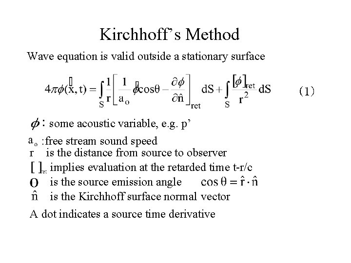 Kirchhoff’s Method Wave equation is valid outside a stationary surface (1) : some acoustic