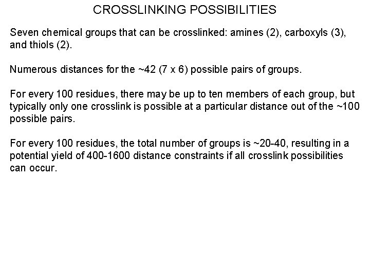 CROSSLINKING POSSIBILITIES Seven chemical groups that can be crosslinked: amines (2), carboxyls (3), and
