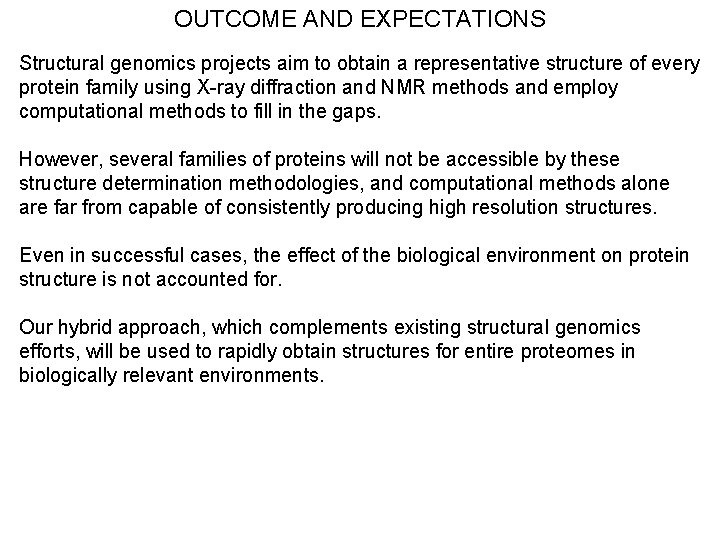 OUTCOME AND EXPECTATIONS Structural genomics projects aim to obtain a representative structure of every