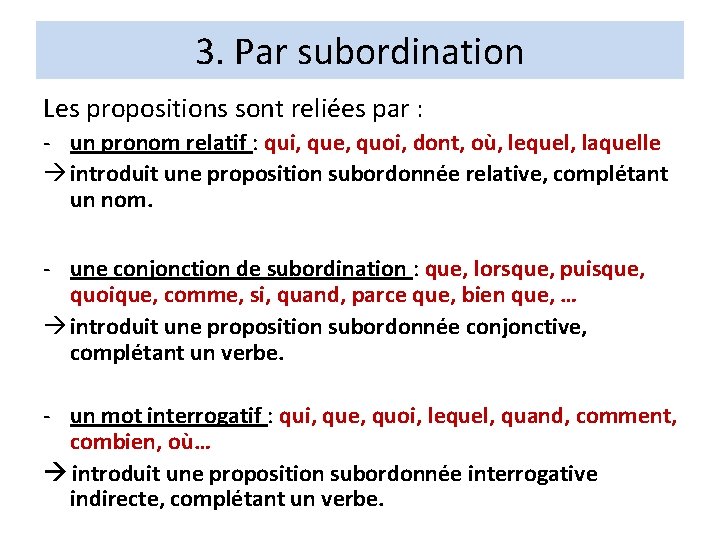 3. Par subordination Les propositions sont reliées par : - un pronom relatif :