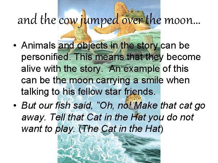 and the cow jumped over the moon… • Animals and objects in the story