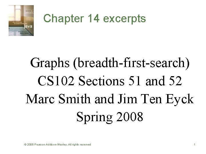Chapter 14 excerpts Graphs (breadth-first-search) CS 102 Sections 51 and 52 Marc Smith and