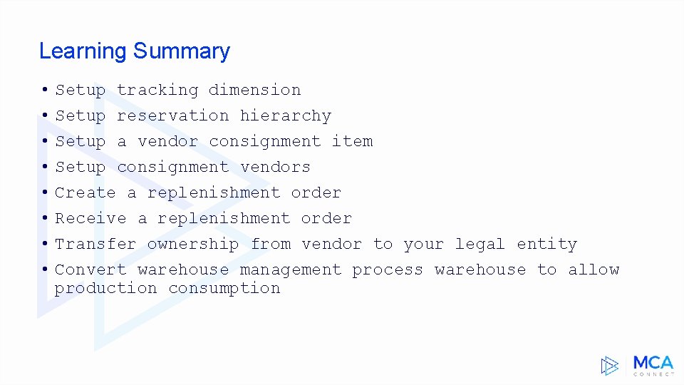 Learning Summary • • Setup tracking dimension Setup reservation hierarchy Setup a vendor consignment