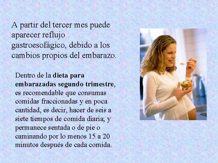 A partir del tercer mes puede aparecer reflujo gastroesofágico, debido a los cambios propios