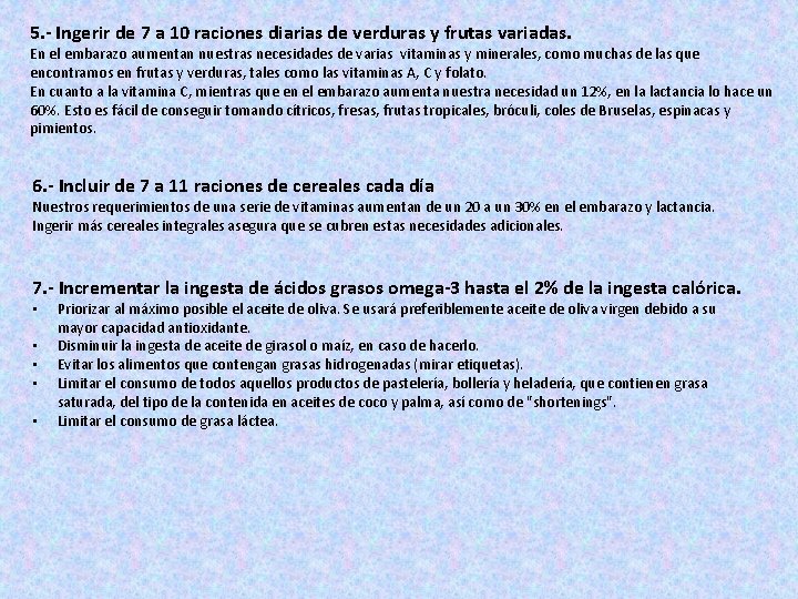 5. - Ingerir de 7 a 10 raciones diarias de verduras y frutas variadas.