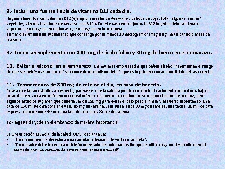 8. - Incluir una fuente fiable de vitamina B 12 cada día. Ingerir alimentos