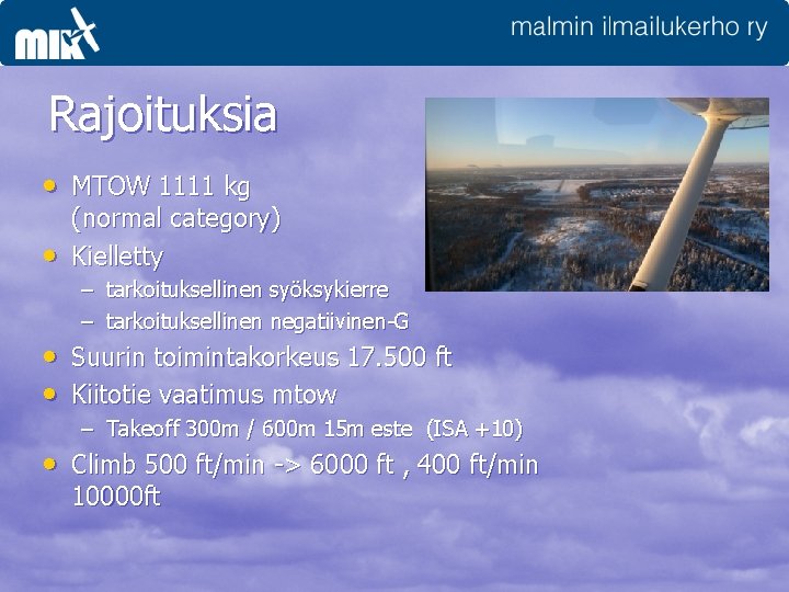 Rajoituksia • MTOW 1111 kg • (normal category) Kielletty – tarkoituksellinen syöksykierre – tarkoituksellinen