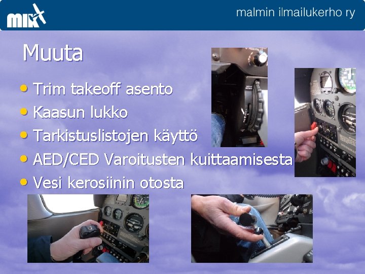 Muuta • Trim takeoff asento • Kaasun lukko • Tarkistuslistojen käyttö • AED/CED Varoitusten