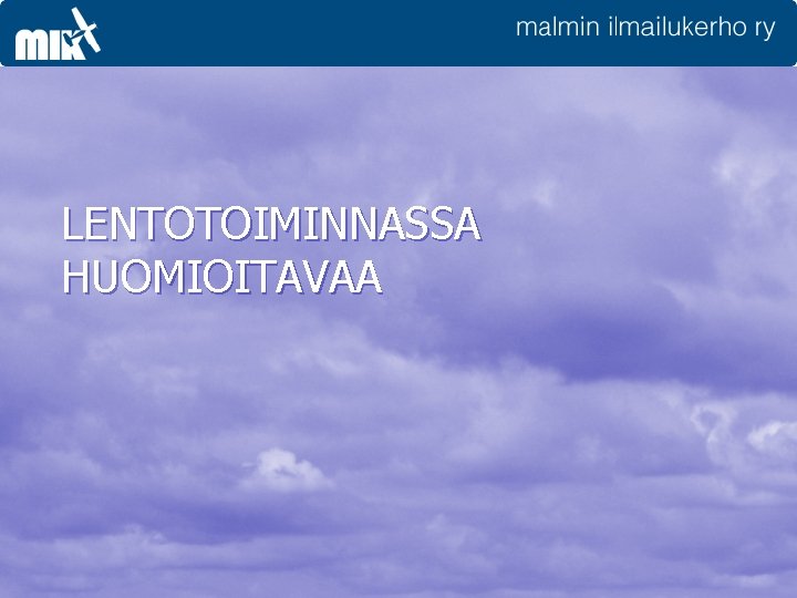 LENTOTOIMINNASSA HUOMIOITAVAA 