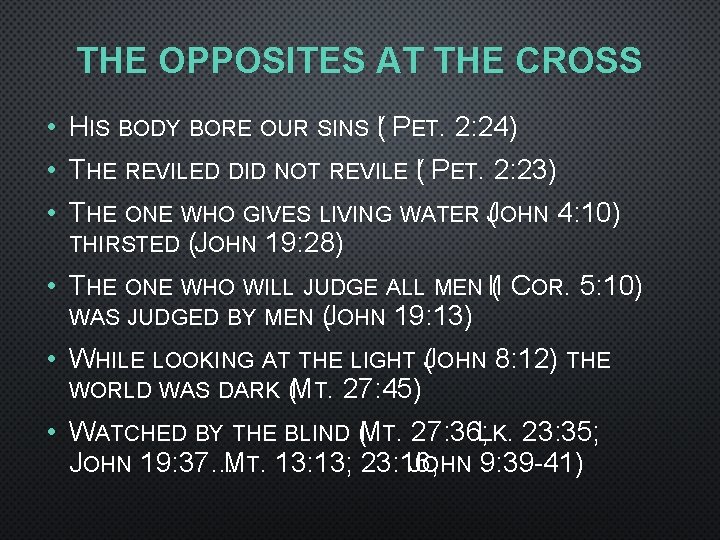 THE OPPOSITES AT THE CROSS • HIS BODY BORE OUR SINS I( PET. 2: