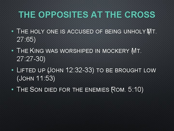 THE OPPOSITES AT THE CROSS • THE HOLY ONE IS ACCUSED OF BEING UNHOLY