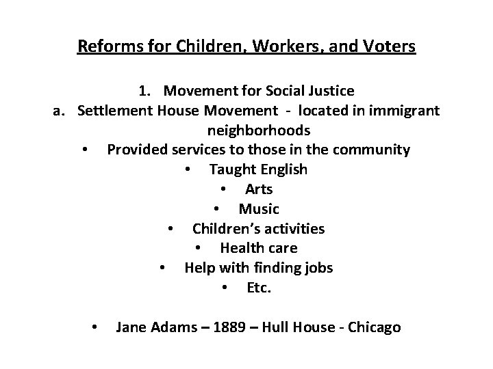 Reforms for Children, Workers, and Voters 1. Movement for Social Justice a. Settlement House