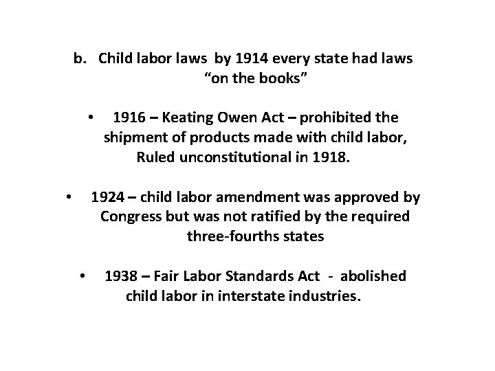 b. Child labor laws by 1914 every state had laws “on the books” •