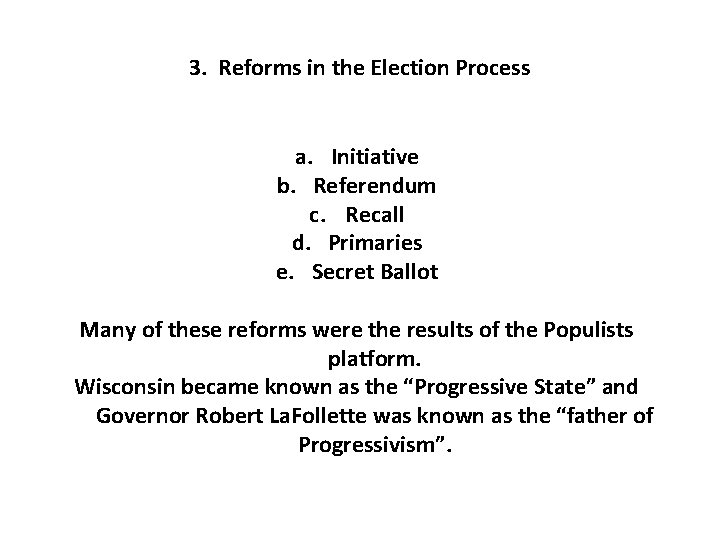 3. Reforms in the Election Process a. Initiative b. Referendum c. Recall d. Primaries