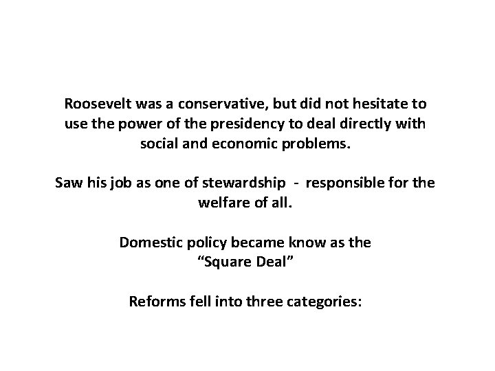 Roosevelt was a conservative, but did not hesitate to use the power of the