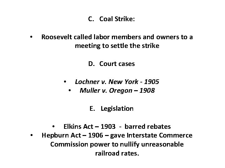 C. Coal Strike: • Roosevelt called labor members and owners to a meeting to